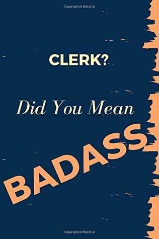 Read Online CLERK? Did You Mean Badass: Blank Line Occupation Journal To Show Appreciation To That Colleague Or Friend - ThithiaJobs file in ePub