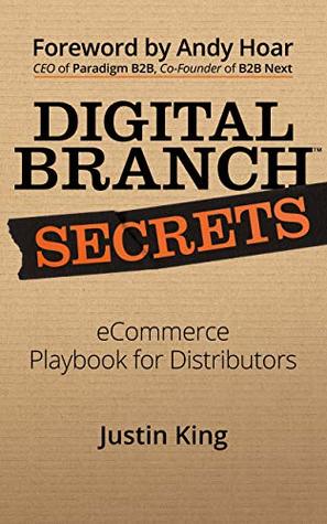 Download Digital Branch Secrets: eCommerce Playbook for Distributors - Justin King | ePub