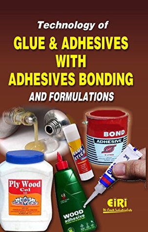 Download technology of glue and adhesives with adhesives bonding and formulations - Dr. Himadri Panda | ePub