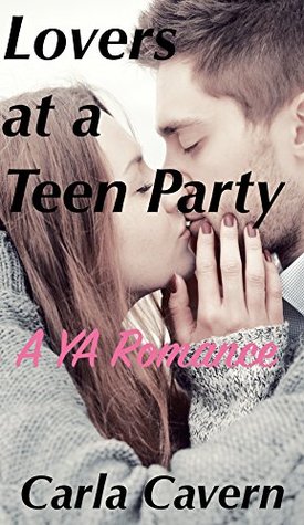 Read Lovers at a Teen Party: A Young Adult Romance - Carla Cavern | PDF