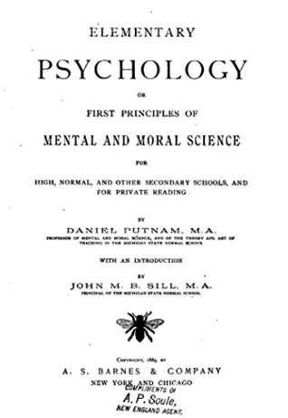 Full Download Elementary Psychology, Or, First Principles of Mental and Moral Science - Daniel Putnam | PDF