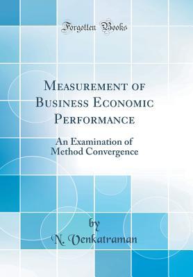 Full Download Measurement of Business Economic Performance: An Examination of Method Convergence (Classic Reprint) - N. Venkatraman file in PDF