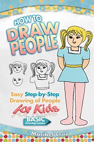 Download How to Draw People: Easy Step-by-Step Drawing of People for Kids - Maribel Cruz file in PDF