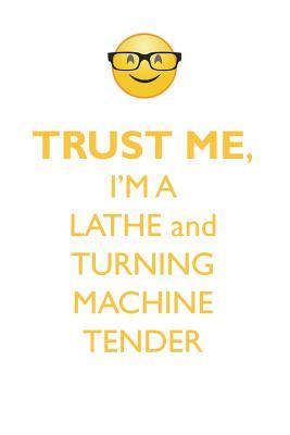 Download TRUST ME, I'M A LATHE & TURNING MACHINE TENDER AFFIRMATIONS WORKBOOK Positive Affirmations Workbook. Includes: Mentoring Questions, Guidance, Supporting You. - Affirmations World file in PDF