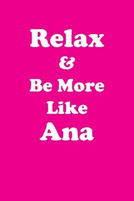 Download Relax & Be More Like Ana Affirmations Workbook Positive Affirmations Workbook Includes: Mentoring Questions, Guidance, Supporting You - Affirmations World | ePub