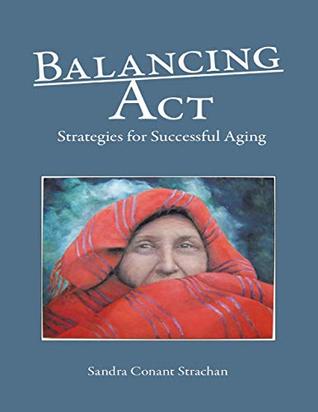 Full Download Balancing Act: Strategies for Successful Aging - Sandra Conant Strachan file in PDF