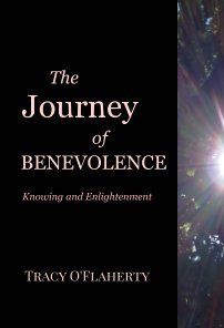 Full Download The Journey of Benevolence ~ Knowing and Enlightenment ~ Book Three - Tracy R.L. O'Flaherty file in ePub