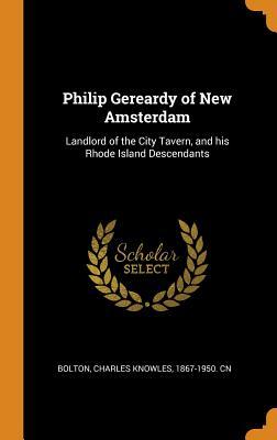 Download Philip Gereardy of New Amsterdam: Landlord of the City Tavern, and His Rhode Island Descendants - Charles Knowles Bolton file in ePub