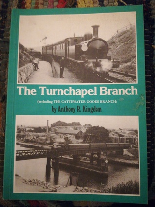 Full Download The Turnchapel Branch, Including the Cattewater Goods Branch - Anthony R. Kingdom | ePub