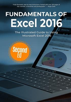 Read Fundamentals of Excel 2016: The Illustrated Guide to Using Microsoft Excel - Kevin Wilson | ePub