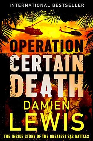 Full Download Operation Certain Death: The Inside Story of the Greatest SAS Battles - Damien Lewis | ePub