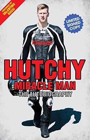 Read Hutchy - Miracle Man: The Autobiography - LIMITED SIGNED COPY - Ian Hutchinson file in PDF