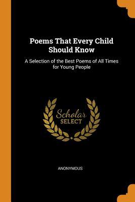 Full Download Poems That Every Child Should Know: A Selection of the Best Poems of All Times for Young People - Anonymous file in ePub