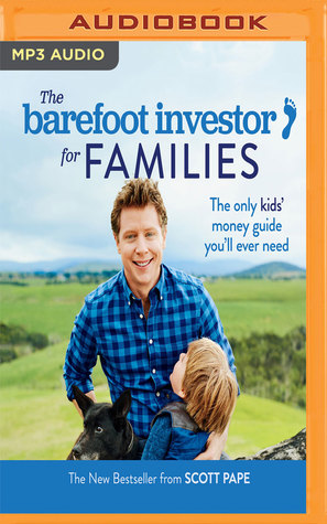 Download The Barefoot Investor for Families: The Only Kids’ Money Guide You’ll Ever Need - Scott Pape | PDF