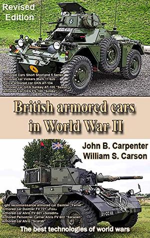 Read Online Modern British Wheeled Armored Vehicles (Revised edition): The best technologies of world wars - John B. Carpenter | PDF