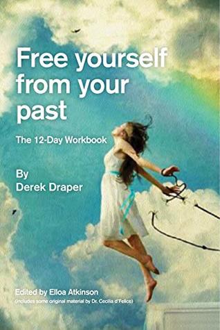 Read Online Free Yourself from Your Past: A practical 12-day workbook - Derek Draper | PDF