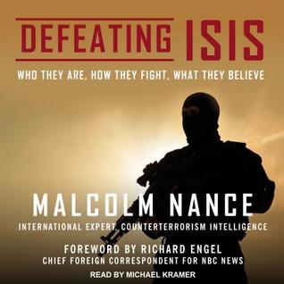 Read Defeating Isis: Who They Are, How They Fight, What They Believe - Malcolm W. Nance file in ePub