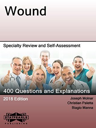 Download Wound: Specialty Review and Self-Assessment (StatPearls Review Series Book 252) - StatPearls Publishing LLC | PDF