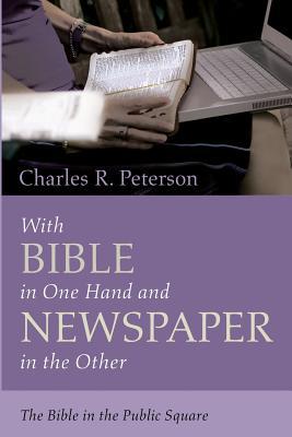 Download With Bible in One Hand and Newspaper in the Other - Charles R Peterson | PDF