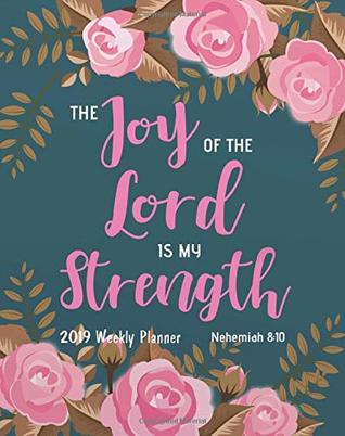 Read Online 2019 Weekly Planner: Bible Verses Yearly Monthly Calendar 2019 Daily Agenda Weekly Personal Organizer, 8x10 inches, 144 pages (Bible Verses Floral 2019 Weekly Planner/2019 Planner Series) (Volume 4) -  | PDF