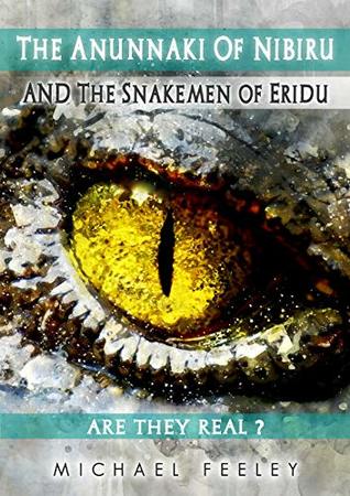 Download The Anunnaki Of Nibiru And The Snakemen Of Eridu: Are They Real? - Michael Feeley | ePub