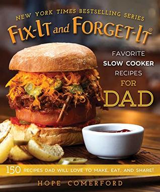 Full Download Fix-It and Forget-It Favorite Slow Cooker Recipes for Dad: 150 Recipes Dad Will Love to Make, Eat, and Share! - Hope Comerford | ePub