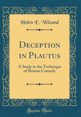 Full Download Deception in Plautus: A Study in the Technique of Roman Comedy (Classic Reprint) - Helen Emma Wieand Cole file in PDF