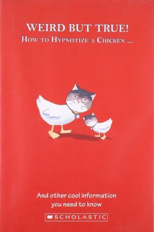 Read Online Weird But True! - Vol. 1: How to Hypnotize a Chicken - Dominique Enright | PDF