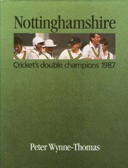 Full Download Nottinghamshire: Cricket's Double Champions 1987 - Peter Wynne-Thomas | ePub