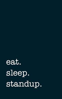 Download Eat. Sleep. Standup. - Lined Notebook: Writing Journal -  file in PDF