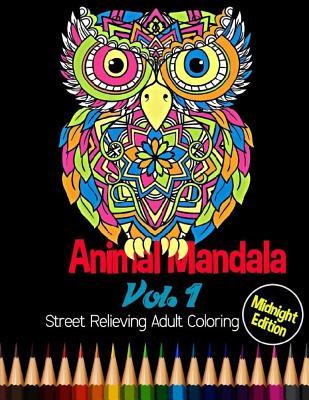 Read Online Animal Mandala: Midnight Edition Street Relieving Adult Coloring Vol. 1: 50 Unique Animals Mandala Designs and Stress Relieving Patterns for Adult Relaxation, Meditation, and Happiness - Bee Book | PDF