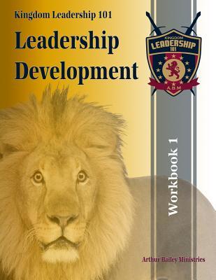 Read Online Leadership Development: Workbook 1 - Classes 1-14 - Arthur Bailey | PDF