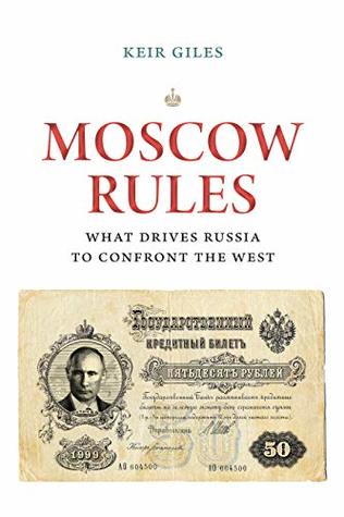 Read Moscow Rules: What Drives Russia to Confront the West - Keir Giles | PDF