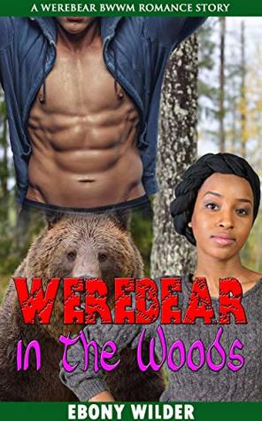 Read Werebear in the Woods: BWWM Werebear Shifter Romance - Ebony Wilder file in PDF