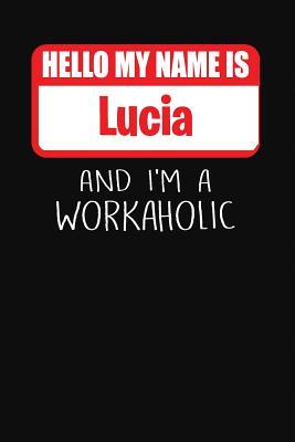 Read Hello My Name Is Lucia: And I'm a Workaholic Lined Journal College Ruled Notebook Composition Book Diary - Mark Savage | PDF