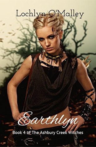 Full Download Earthlyn: Book 4 of the Ashbury Creek Witches Series - Lochlyn O'Malley file in ePub