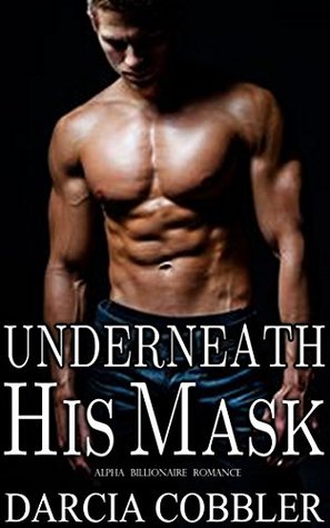 Download Underneath His Mask: Alpha Billionaire Romance - Darcia Cobbler file in ePub