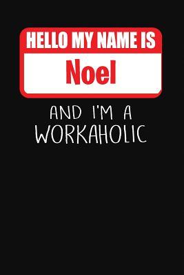 Full Download Hello My Name Is Noel: And I'm a Workaholic Lined Journal College Ruled Notebook Composition Book Diary - Mark Savage file in ePub