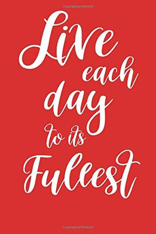 Read Online 2019 Daily Planner Inspirational Live Each Day To Its Fullest 384 Pages: (Notebook, Diary, Blank Book) (2019 Planners Calendars Organizers Datebooks Appointment Books Agendas) -  | ePub