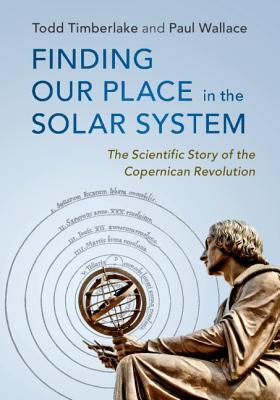 Read Online Finding Our Place in the Solar System: The Scientific Story of the Copernican Revolution - Todd Timberlake file in PDF