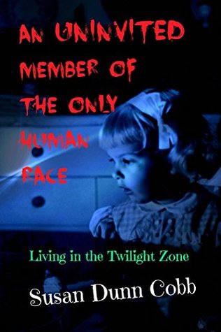 Read An Uninvited Member of the Only Human Race (Living in the Twilight Zone) - Susan Dunn Cobb | PDF