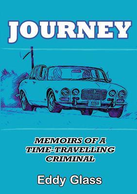 Full Download Journey: Memoirs of a Time-Travelling Criminal - Eddy Glass file in PDF