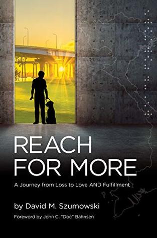 Full Download Reach For More: A Journey from Loss to Love AND Fulfillment - David Szumowski file in ePub