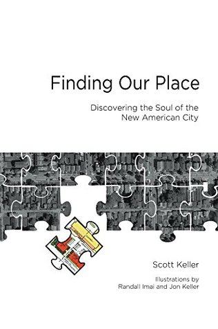 Full Download Finding Our Place: Discovering the Soul of the New American City - Scott Keller file in ePub