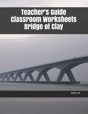 Read Online Teacher's Guide Classroom Worksheets Bridge of Clay - David Lee file in ePub