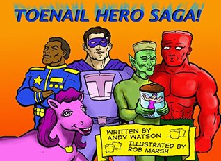 Full Download Toenail Hero Saga: Part One (Dad's Toenail Book 3) - Andy Watson file in PDF