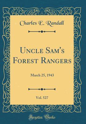 Read Uncle Sam's Forest Rangers, Vol. 527: March 25, 1943 (Classic Reprint) - Charles E. Randall file in ePub