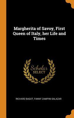 Download Margherita of Savoy, First Queen of Italy, Her Life and Times - Richard Bagot | ePub