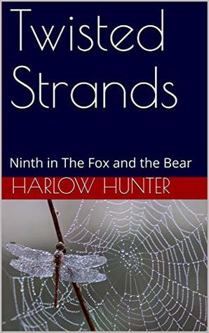 Read Online Twisted Strands: Ninth in The Fox and the Bear - Harlow Hunter | ePub