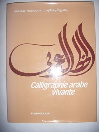 Full Download Calligraphie Arabe Vivante / al-Khaṭṭ al-ʻArabī (French and Arabic Edition) - Hassan Massoudy | PDF